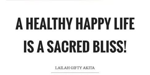 A HEALTHY HAPPY LIFE IS A SACRED BLISS!